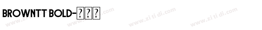 BrownTT Bold字体转换 BrownTT Bold字体转换